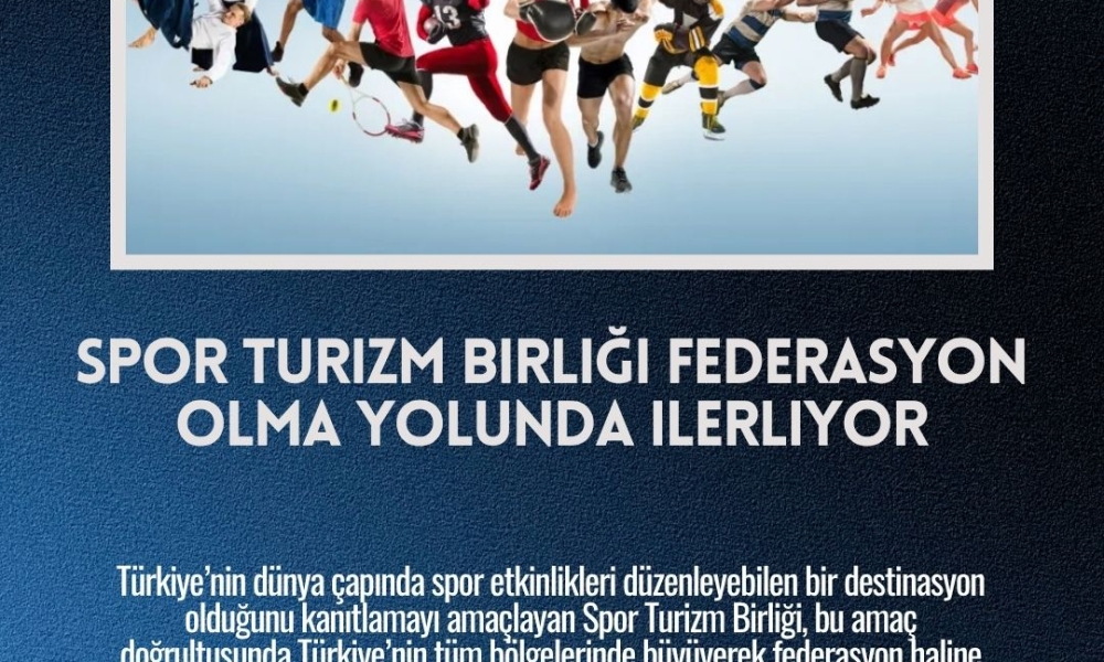 SPOR TURİZMİ BİRLİĞİ FEDERASYONLAŞMA HEDEFİ